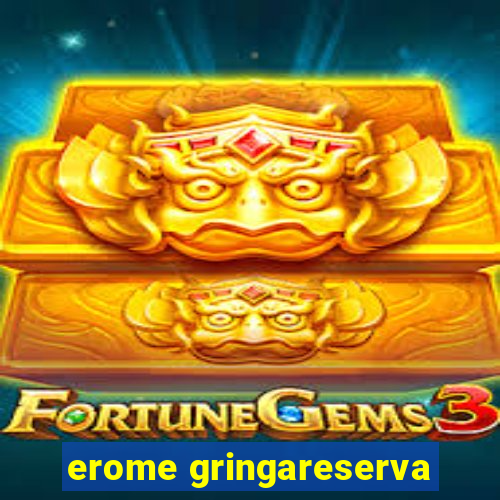 erome gringareserva